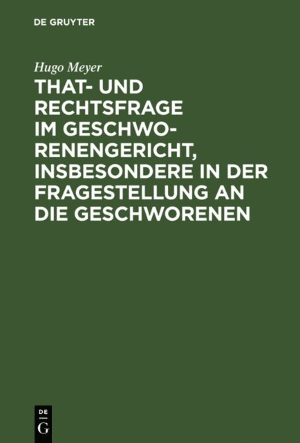 Hugo Meyer - That- und Rechtsfrage im Geschworenengericht, insbesondere in der Fragestellung an die Geschworenen, E-bok