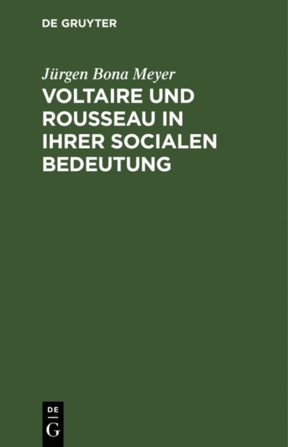 Jurgen Bona Meyer - Voltaire und Rousseau in ihrer socialen Bedeutung, E-bok