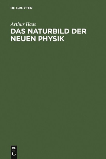 Arthur Haas - Das Naturbild der neuen Physik, E-bok