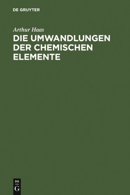 Arthur Haas - Die Umwandlungen der chemischen Elemente, E-bok