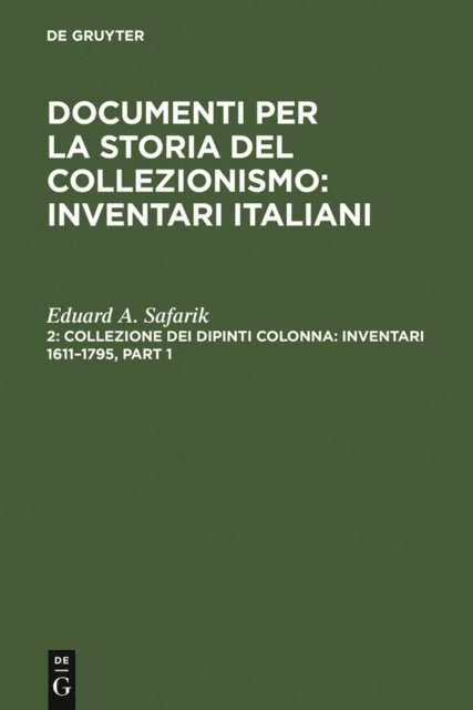 Eduard A. Safarik - Collezione dei dipinti Colonna: Inventari 1611–1795 / The Colonna Collection of Paintings: Inventories 1611–1795, E-bok
