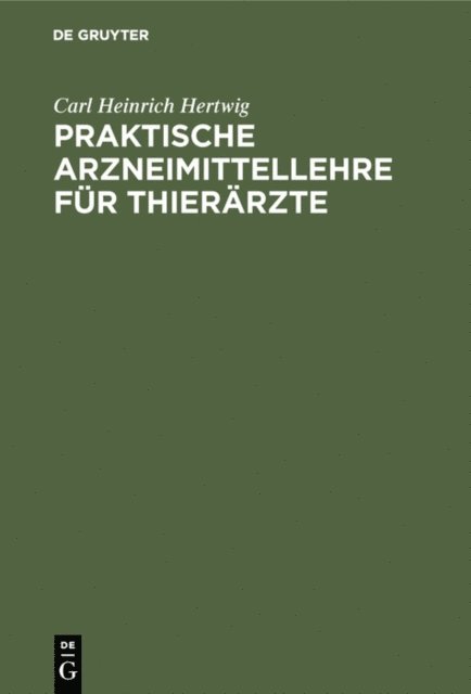 Carl Heinrich Hertwig - Praktische Arzneimittellehre für Thierärzte, E-bok