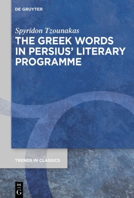 Spyridon Tzounakas - Greek Words in Persius' Literary Programme, E-bok