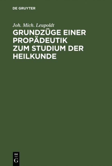 Joh. Mich. Leupoldt - Grundzüge einer Propädeutik zum Studium der Heilkunde, E-bok