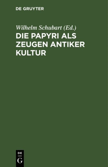 Wilhelm Schubart - Die Papyri als Zeugen antiker Kultur, E-bok