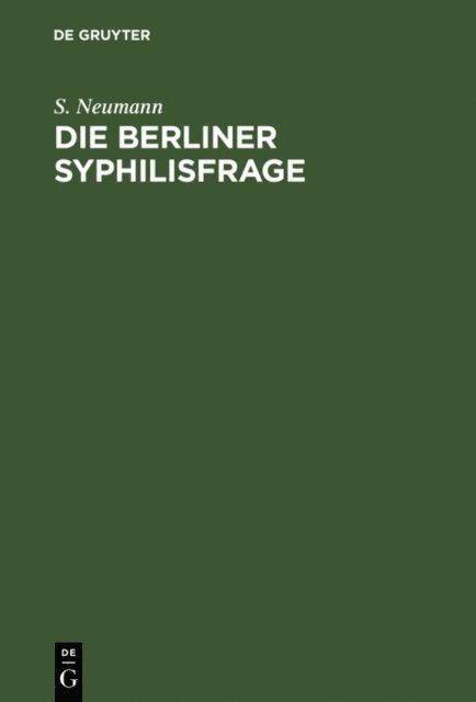 S. Neumann - Die Berliner Syphilisfrage, E-bok