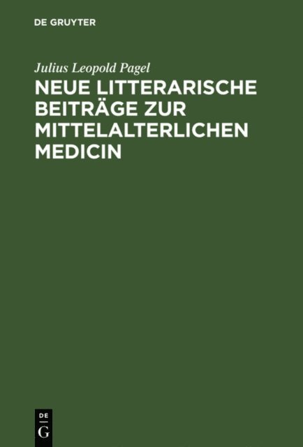 Julius Leopold Pagel - Neue litterarische Beiträge zur mittelalterlichen Medicin, E-bok