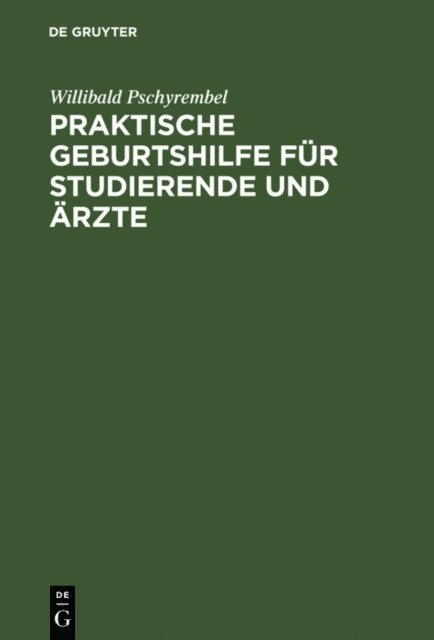 Willibald Pschyrembel - Praktische Geburtshilfe für Studierende und Ärzte, E-bok