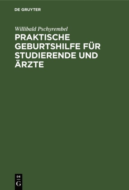 Willibald Pschyrembel - Praktische Geburtshilfe für Studierende und Ärzte, E-bok