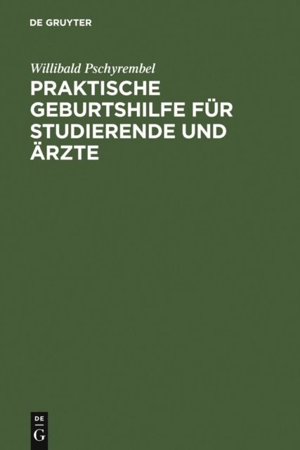 Willibald Pschyrembel - Praktische Geburtshilfe für Studierende und Ärzte, E-bok