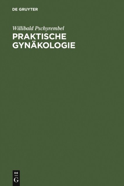 Willibald Pschyrembel - Praktische Gynäkologie, E-bok