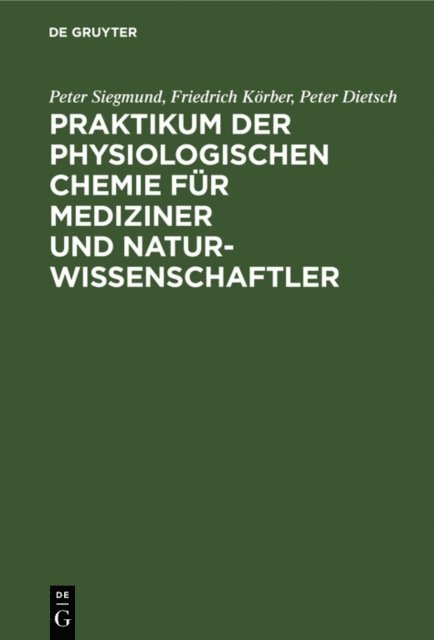 Peter Dietsch, Friedrich Korber, Peter Siegmund - Praktikum der physiologischen Chemie für Mediziner und Naturwissenschaftler, E-bok