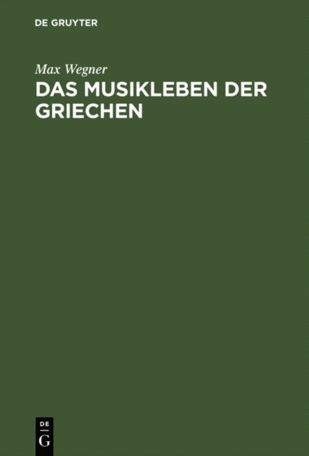 Max Wegner - Das Musikleben der Griechen, E-bok