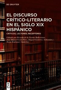 El Discurso Cr�tico-Literario En El Siglo XIX Hisp�nico