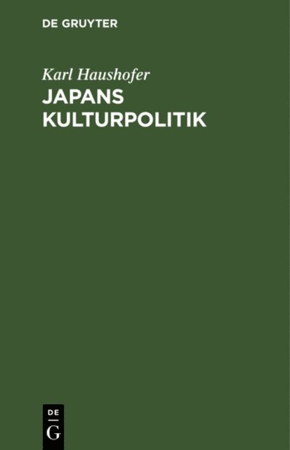Karl Haushofer - Japans Kulturpolitik, E-bok