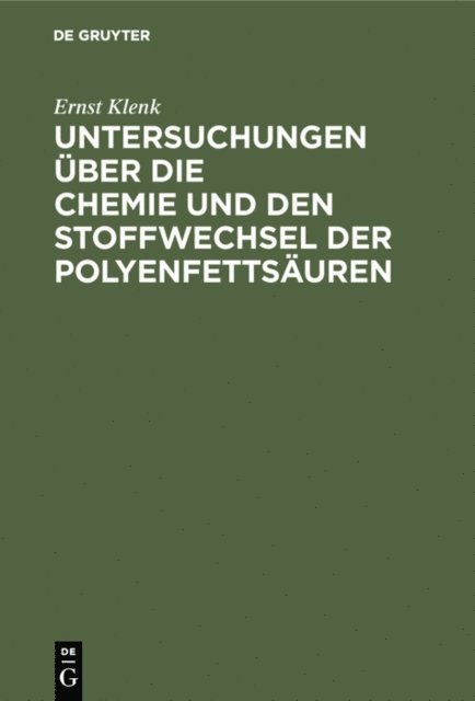 Ernst Klenk - Untersuchungen über die Chemie und den Stoffwechsel der Polyenfettsäuren, E-bok