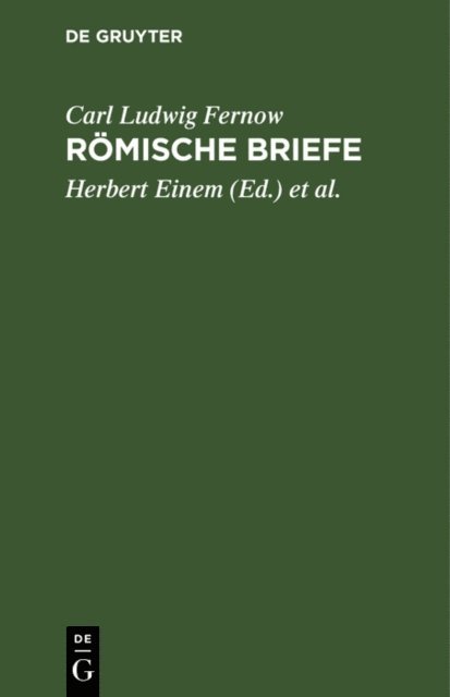 Carl Ludwig Fernow, Johann Pohrt, Herbert Einem - Römische Briefe, E-bok