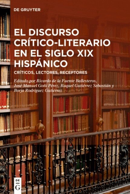 Borja Rodriguez Gutierrez, Raquel Gutierrez Sebastian, Jose Manuel Goni Perez, Ricardo de la Fuente Ballesteros - discurso critico-literario en el siglo XIX hispanico, E-bok