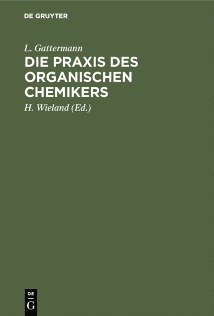 L. Gattermann, Theodor Wieland, H. Wieland - Die Praxis des organischen Chemikers, E-bok