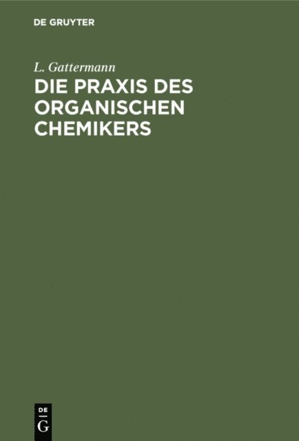 L. Gattermann, Heinrich Wieland - Die Praxis des organischen Chemikers, E-bok
