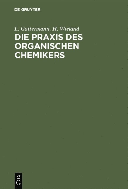 H. Wieland, L. Gattermann, Theodor Wieland - Die Praxis des organischen Chemikers, E-bok