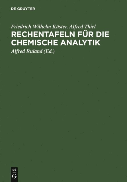 Alfred Thiel, Friedrich Wilhelm Kuster, Alfred [Bearb.] Ruland - Rechentafeln für die chemische Analytik, E-bok