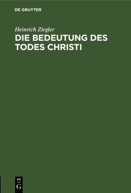 Heinrich Ziegler - Die Bedeutung des Todes Christi, E-bok