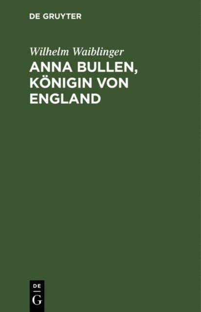 Wilhelm Waiblinger - Anna Bullen, Königin von England, E-bok