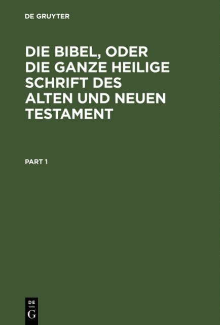 Die Bibel, oder die ganze Heilige Schrift des Alten und Neuen Testament, E-bok