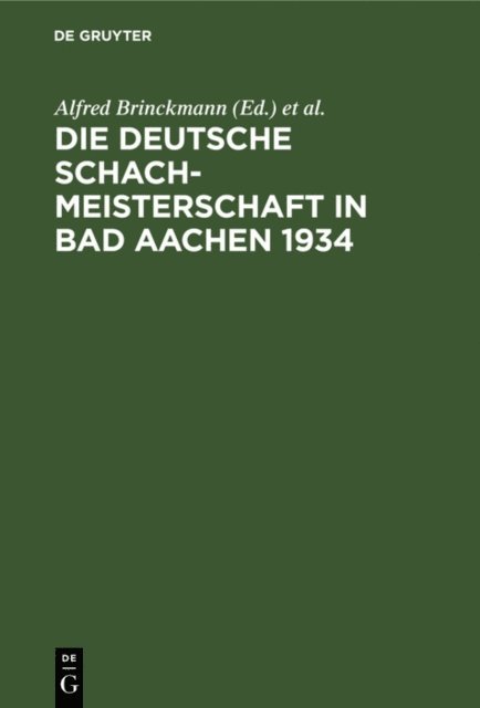 Aachen> Deutsche Schachmeisterschaft <1934, Alfred Brinckmann - Die Deutsche Schachmeisterschaft in Bad Aachen 1934, E-bok