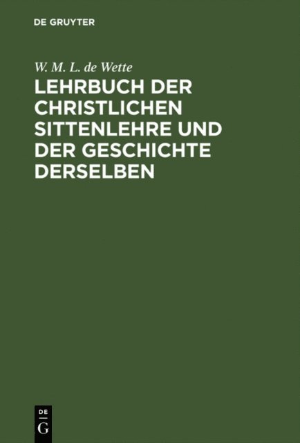 W. M. L. de Wette - Lehrbuch der christlichen Sittenlehre und der Geschichte derselben, E-bok