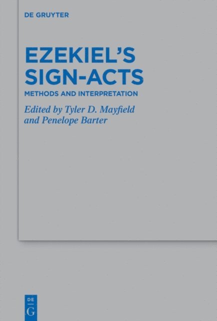 Penelope Barter, Tyler D. Mayfield - Ezekiel's Sign-Acts, E-bok