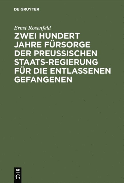Ernst Rosenfeld - Zwei Hundert Jahre Fürsorge der Preußischen Staatsregierung für die entlassenen Gefangenen, E-bok