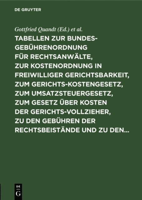 Franz Wolter, Gottfried Quandt - Tabellen zur Bundesgebührenordnung für Rechtsanwälte, zur Kostenordnung in freiwilliger Gerichtsbarkeit, zum Gerichtskostengesetz, zum Umsatzsteuergesetz, zum Gesetz über Kosten der Gerichtsvollzieher, zu den Gebühren der Rechtsbeistände und zu den..., E-bok