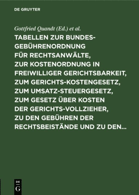 Franz Wolter, Gottfried Quandt - Tabellen zur Bundesgebührenordnung für Rechtsanwälte, zur Kostenordnung in freiwilliger Gerichtsbarkeit, zum Gerichtskostengesetz, zum Umsatzsteuergesetz, zum Gesetz über Kosten der Gerichtsvollzieher, zu den Gebühren der Rechtsbeistände und zu den..., E-bok