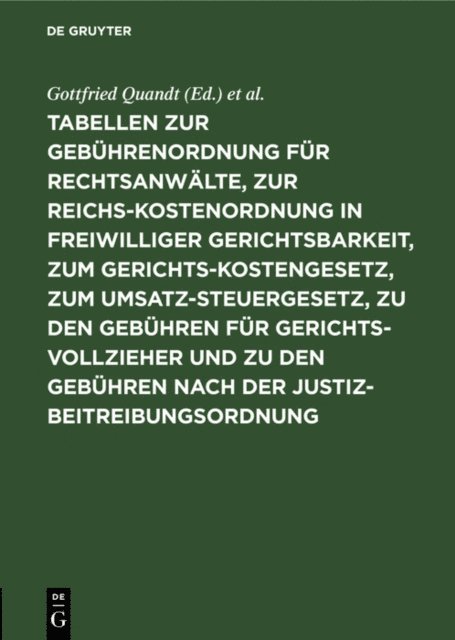 P. Hofmann, Gottfried Quandt - Tabellen zur Gebührenordnung für Rechtsanwälte, zur Reichskostenordnung in freiwilliger Gerichtsbarkeit, zum Gerichtskostengesetz, zum Umsatzsteuergesetz, zu den Gebühren für Gerichtsvollzieher und zu den Gebühren nach der Justizbeitreibungsordnung, E-bok