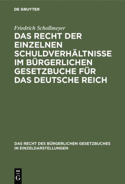 Friedrich Schollmeyer - Das Recht der einzelnen Schuldverhältnisse im Bürgerlichen Gesetzbuche für das deutsche Reich, E-bok