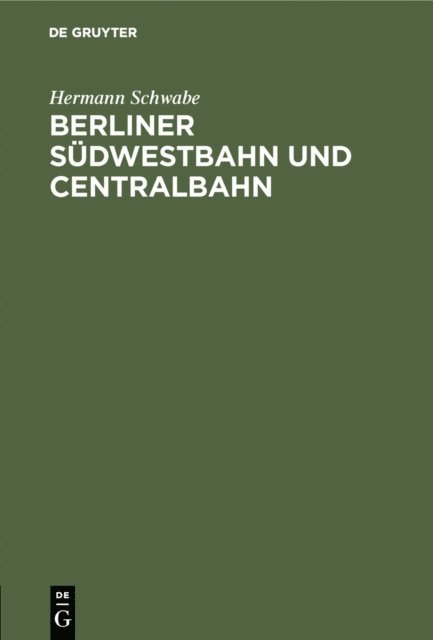 Hermann Schwabe - Berliner Südwestbahn und Centralbahn, E-bok