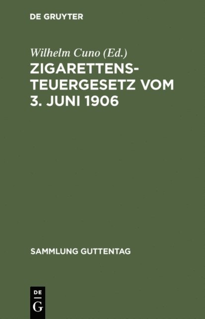 Wilhelm Cuno - Zigarettensteuergesetz vom 3. Juni 1906, E-bok