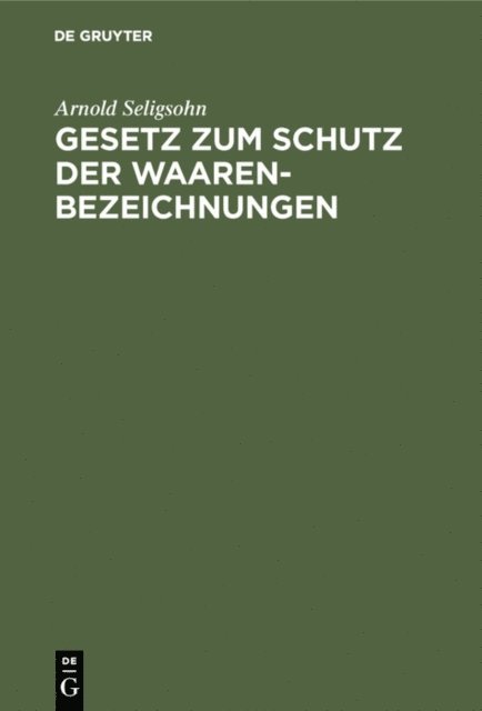 Arnold Seligsohn - Gesetz zum Schutz der Waarenbezeichnungen, E-bok