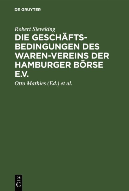 Robert Sieveking, Walter Grimm, Otto Mathies - Die Geschäftsbedingungen des Waren-Vereins der Hamburger Börse e.V., E-bok. Tillgänglighet: Lägg i varukorg