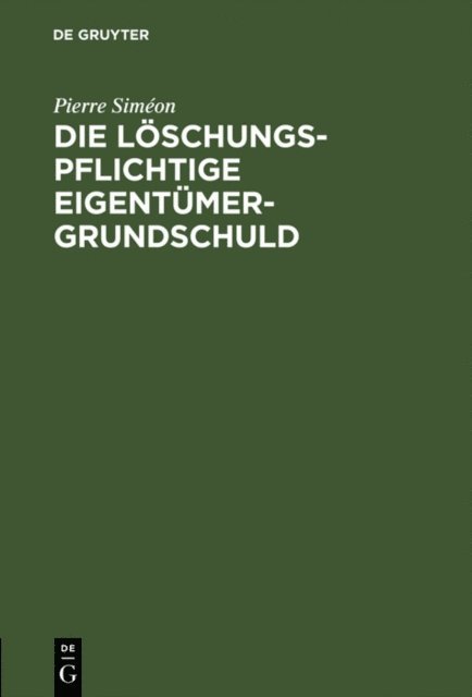 Pierre Simeon - Die löschungspflichtige Eigentümergrundschuld, E-bok