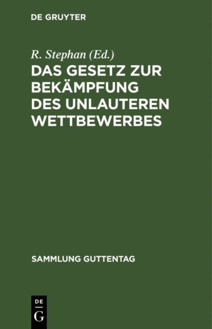 R. Stephan - Das Gesetz zur Bekämpfung des unlauteren Wettbewerbes, E-bok