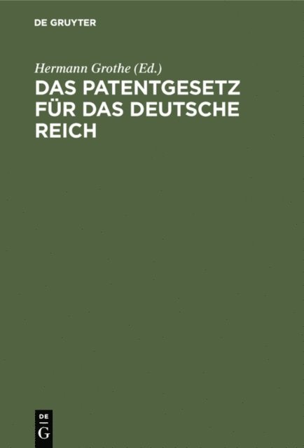 Hermann Grothe - Das Patentgesetz für das Deutsche Reich, E-bok
