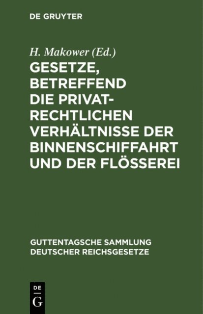 H. Makower - Gesetze, betreffend die privatrechtlichen Verhältnisse der Binnenschiffahrt und der Flößerei, E-bok