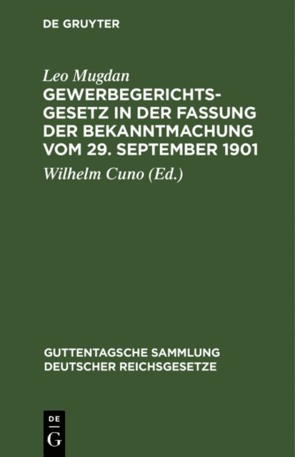 Leo Mugdan, Wilhelm Cuno - Gewerbegerichtsgesetz in der Fassung der Bekanntmachung vom 29. September 1901, E-bok