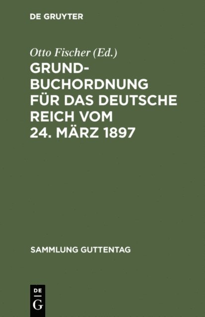 Otto Fischer - Grundbuchordnung für das Deutsche Reich vom 24. März 1897, E-bok