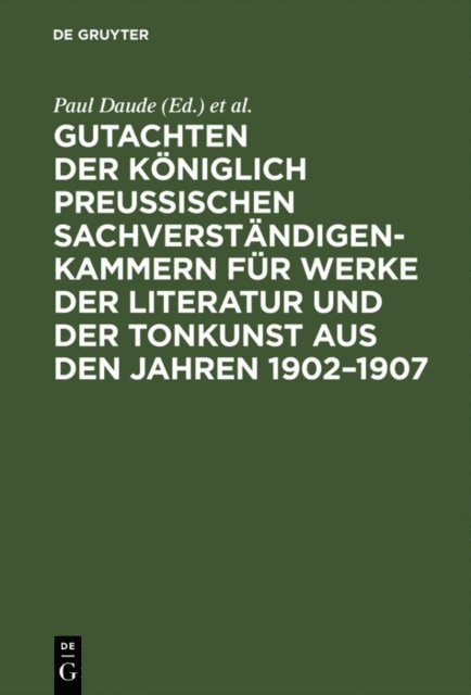 Koniglich Preuische Sachverstandigen-Kammern fur Werke der Literatur und der Tonkunst, Preuen / Sachverstandigen-Kammern fur Werke der Literatur und der Tonkunst, Paul Daude - Gutachten der Königlich Preußischen Sachverständigen-Kammern für Werke der Literatur und der Tonkunst aus den Jahren 1902–1907, E-bok