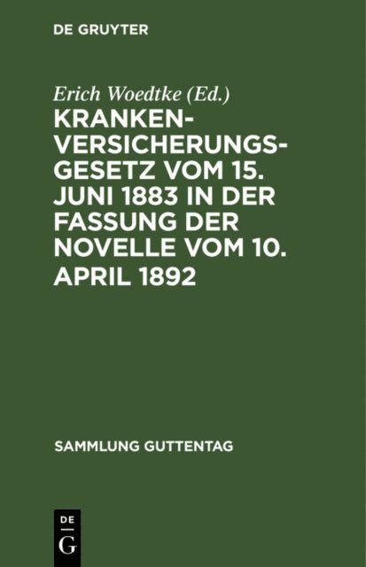 Erich Woedtke - Krankenversicherungsgesetz vom 15. Juni 1883 in der Fassung der Novelle vom 10. April 1892, E-bok