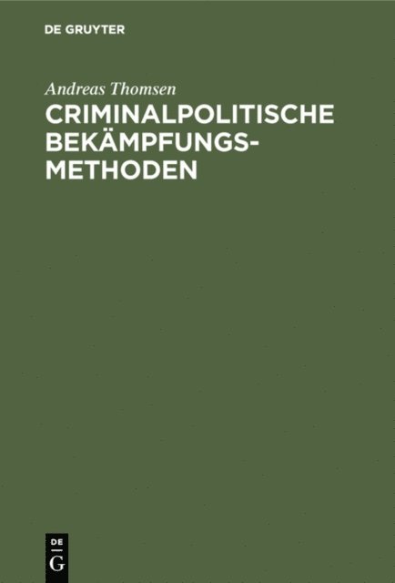 Andreas Thomsen - Criminalpolitische Bekämpfungsmethoden, E-bok